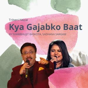 Album Kya Gajabko Baat from Sambhujeet Baskota