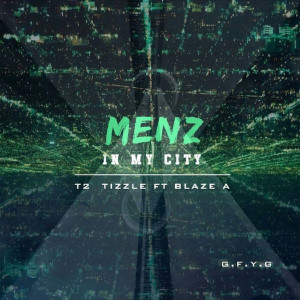 Listen to Menz in My City (Explicit) song with lyrics from T2 Tizzle
