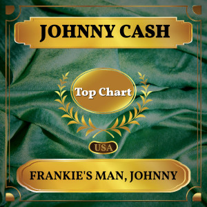 Listen to Frankie's Man, Johnny song with lyrics from Johnny Cash