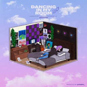 收聽347aidan的Dancing in My Room (Explicit)歌詞歌曲