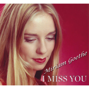 收聽Miriam Goethe的I Miss You歌詞歌曲