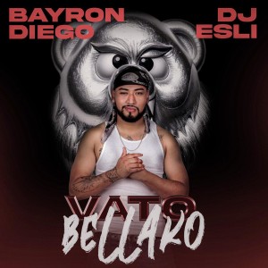 ดาวน์โหลดและฟังเพลง Vato Bellako (Explicit) พร้อมเนื้อเพลงจาก Bayron Diego