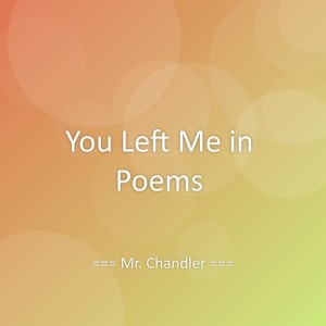 Dengarkan You Left Me in Poems lagu dari Mr. Chandler dengan lirik