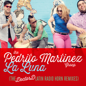 The Pedrito Martinez Group的專輯La Luna (The DoctorD Latin Radio Horn Remixes)