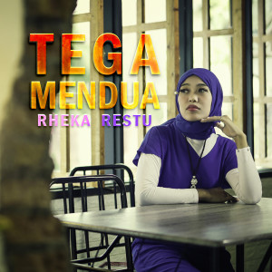 收聽Rheka Restu的Tega Mendua歌詞歌曲