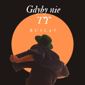 Buslav的專輯Gdyby nie Ty