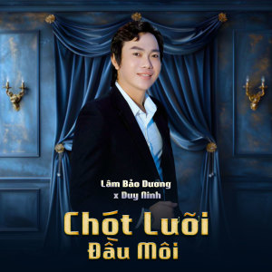Album Chót Lưỡi Đầu Môi from Lâm Bảo Dương