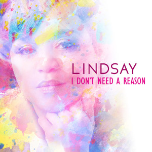 收聽Lindsay的I Don't Need a Reason歌詞歌曲