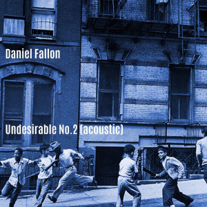 Album Undesirable No.2 (Acoustic) from Daniel Fallon