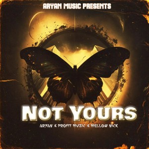 收听Aryan的Not Yours歌词歌曲