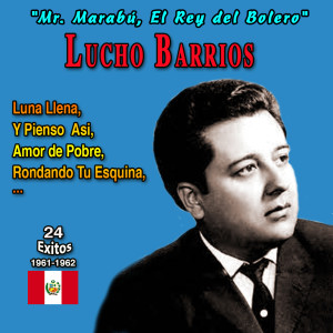 Album "Mr Marabu, El Rey del Bolero" Lucho Barrios Y Pienso Asi (24 Exitos - 1961-1962) from Lucho Barrios