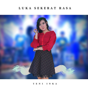 Yeni Inka的专辑Luka Sekerat Rasa