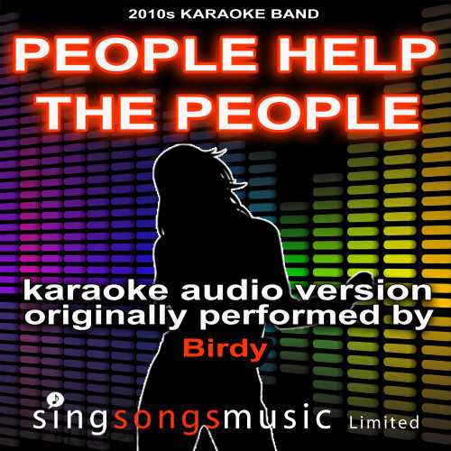 People Help The People (Originally Performed By Birdy) {Karaoke Audio Version}