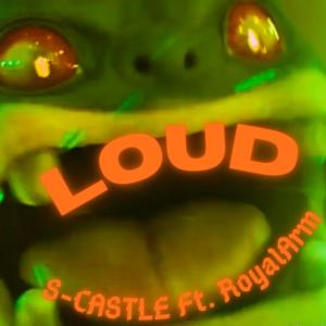 S-Castle的專輯LOUD (feat. Royal Arm) [Explicit]