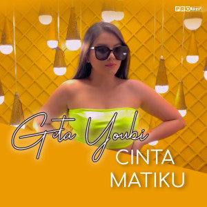 收聽Gita Youbi的Cinta Matiku歌詞歌曲