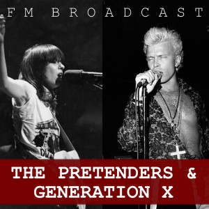 FM Broadcast The Pretenders & Generation X dari The Pretenders