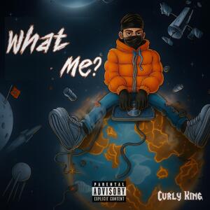 Curly King的專輯What me? (Explicit)