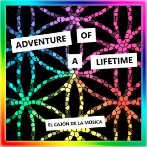 收聽El Cajon de La Musica的Adventure of a Lifetime (Sax & Flute Version)歌詞歌曲