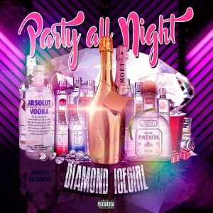 ดาวน์โหลดและฟังเพลง Party All Night (Explicit) พร้อมเนื้อเพลงจาก Diamond Icegirl