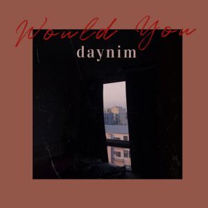 อัลบัม Would You ศิลปิน daynim