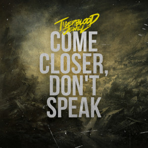 Tigerblood Jewel的專輯Come Closer, Don't Speak