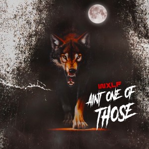 Wxlf的專輯Aint One of Those (Explicit)