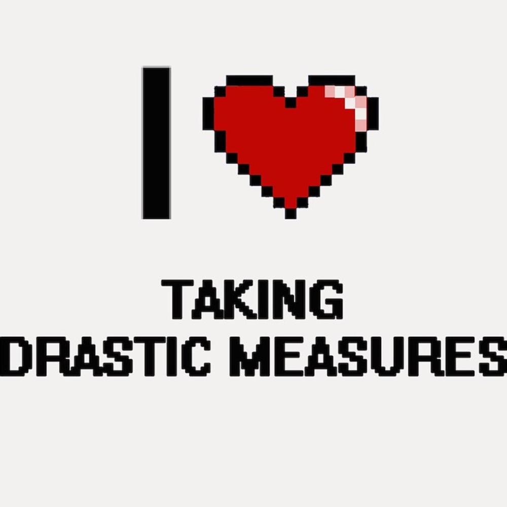 Drastik Measures (Explicit)