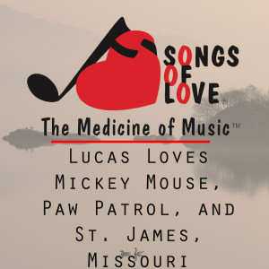 Lucas Loves Mickey Mouse, Paw Patrol, and St. James, Missouri