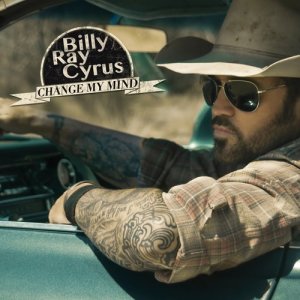 Billy Ray Cyrus的專輯Change My Mind (Deluxe Edition) (Explicit)