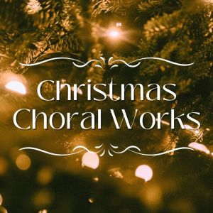 The Mormon Tabernacle Choir的專輯Christmas Choral Works