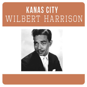 ดาวน์โหลดและฟังเพลง Kanas City พร้อมเนื้อเพลงจาก Wilbert Harrison