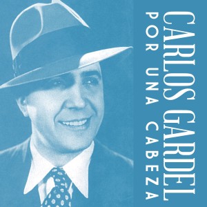 收聽Carlos Gardel的Por una Cabeza歌詞歌曲