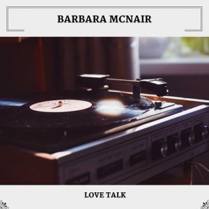 Dengarkan Love Talk lagu dari Barbara McNair dengan lirik