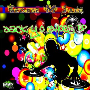 Listen to Jack Yo Shoes (Chubby Fingers Remix) song with lyrics from George M Jazz