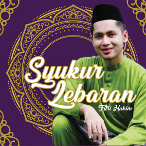 Dengarkan Syukur Lebaran lagu dari Fitri Hakim dengan lirik
