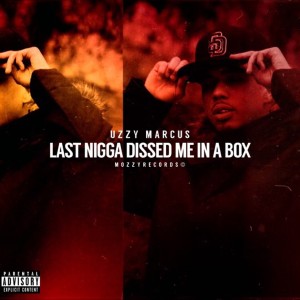 Uzzy Marcus的專輯Last Nigga Dissed Me In A Box