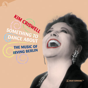 Kim Criswell的專輯Something to Dance About (The Music of Irving Berlin)