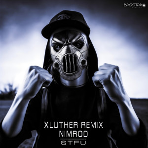 收听Nimrod的Stfu (Xluther Remix)歌词歌曲