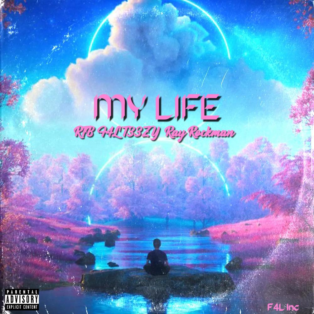 My Life (feat. F4L T33ZY & Ray Rockman) (Explicit)