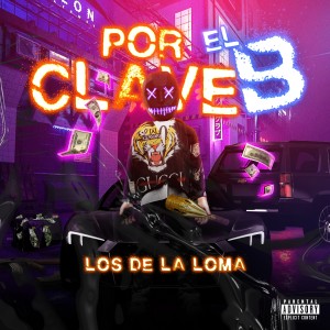 อัลบัม Por Clave el B (Explicit) ศิลปิน Los de la Loma