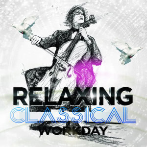 The Relaxing Classical Music Collection的專輯Relaxing Classical Workday