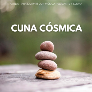 Ambiente de naturaleza的專輯Cuna Cósmica: Ayuda Para Dormir Con Música Relajante Y Lluvia