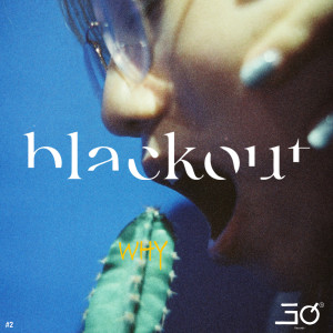 Dengarkan Why? (Explicit) lagu dari Blackout dengan lirik