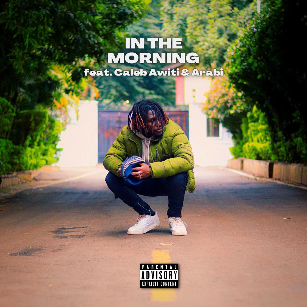 IN THE MORNING (feat. Caleb Awiti & Arabi) (Explicit)