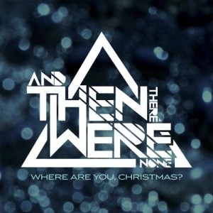 收聽And Then There Were None的Where Are You, Christmas?歌詞歌曲
