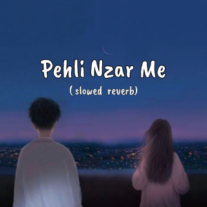 Dengarkan lagu Pehli Nazar Main (Slowed & Reverb) nyanyian Buddha dengan lirik