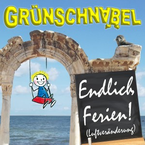 Grünschnabel的專輯Endlich Ferien (Luftveränderung)