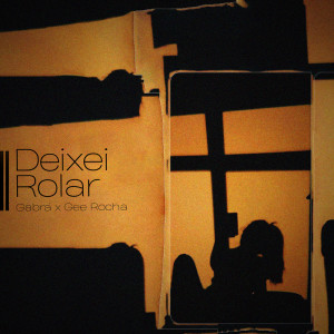 ดาวน์โหลดและฟังเพลง Deixei Rolar พร้อมเนื้อเพลงจาก Gabrá