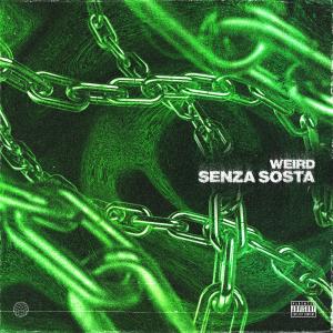 Listen to SENZA SOSTA (Explicit) song with lyrics from Weird