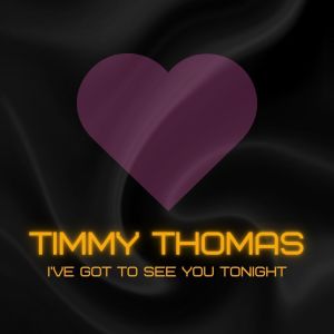 Timmy Thomas的专辑I've Got To See You Tonight